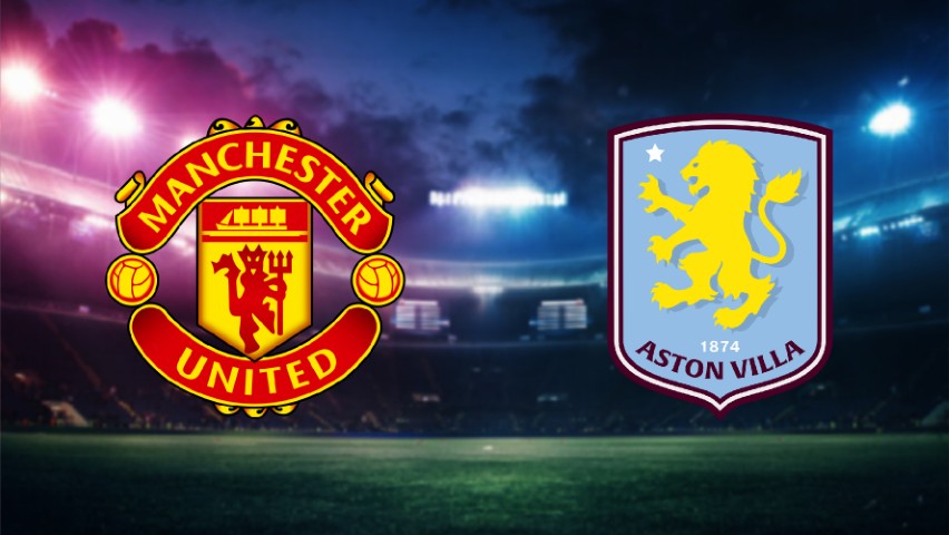 man utd vs aston villa