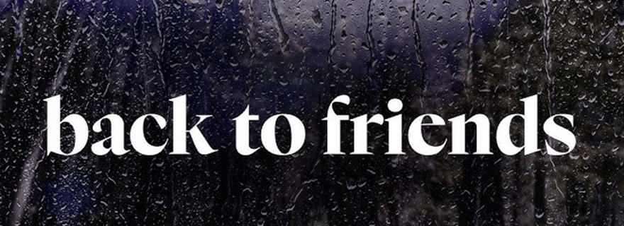 Makna Lagu Back to Friends, Kisah Cinta dalam Pertemanan